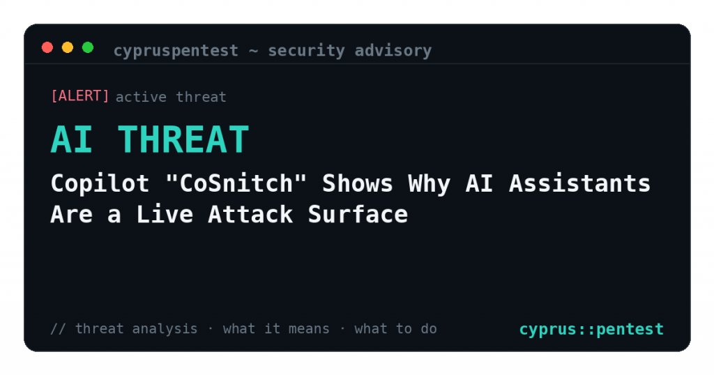 Copilot “CoSnitch” Shows Why AI Assistants Are a Live Attack Surface — security advisory