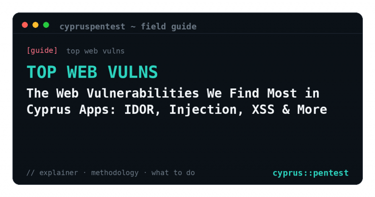 The Web Vulnerabilities We Find Most in Cyprus Apps: IDOR, Injection, XSS & More