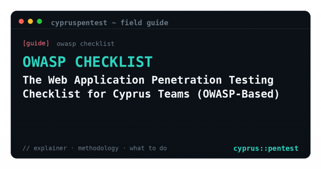 The Web Application Penetration Testing Checklist for Cyprus Teams (OWASP-Based)